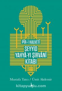  Pir-i Halveti Seyyid Yahya-yı Şirvani Kitabı