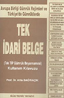 Tek İdari Belge/(Tek TİP Gümrük Beyannamesi) Kullanım Kılavuzu