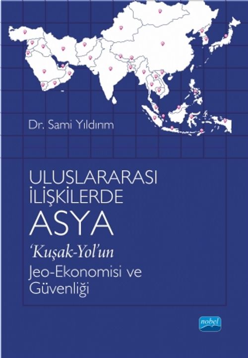 Uluslararası İlişkilerde Asya ‘Kuşak-Yol'un Jeo-Ekonomisi ve Güvenliği