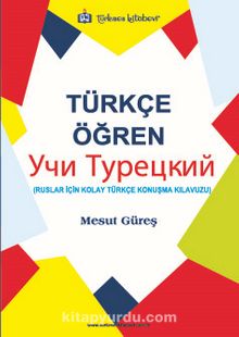 Türkçe Öğren Ruslar İçin Kolay Türkçe Konuşma Kılavuzu