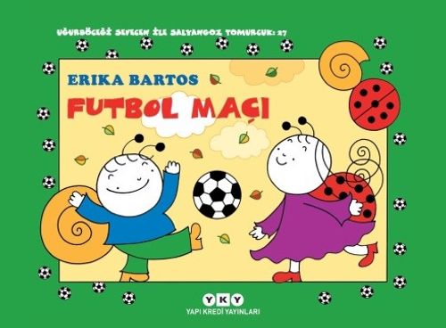 Futbol Maçı 27 / Uğurböceği Sevecen ile Salyangoz Tomurcuk 