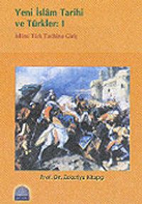 Yeni İslam Tarihi ve Türkler: 1/İslami Türk Tarihine Giriş