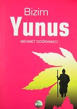 Bizim Yunus / Yunus Emre Hayatı ve Divanı
