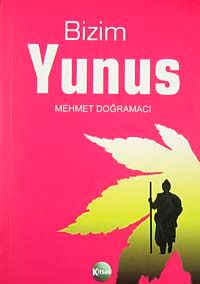 Bizim Yunus / Yunus Emre Hayatı ve Divanı