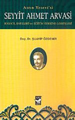 Seyyit Ahmet Arvasi Hayatı, Eserleri ve Eğitim Üzerine Görüşleri