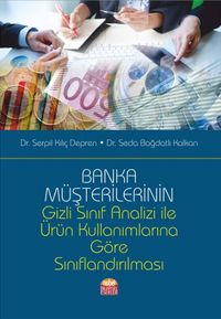 Banka Müşterilerinin Gizli Sınıf Analizi İle Ürün Kullanımlarına Göre Sınıflandırılması
