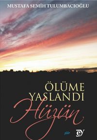 Ölüme Yaslandı Hüzün