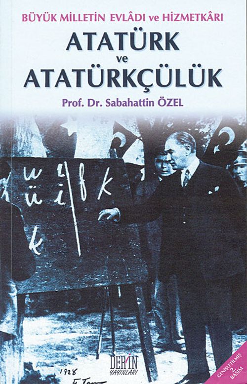 Atatürk ve Atatürkçülük & Büyük Milletin Evladı ve Hizmetkarı