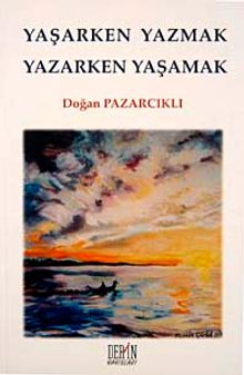 Yaşarken Yazmak Yazarken Yaşamak