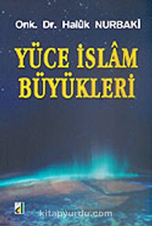 Yüce İslam Büyükleri - Dr. Haluk Nurbaki