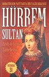 H&uuml;rrem Sultan / Rohatin'den Payitahta Bir Talih Hikayesi