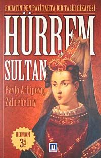 Hürrem Sultan / Rohatin'den Payitahta Bir Talih Hikayesi