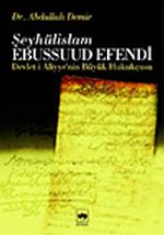 Şeyhulislam Ebussuud Efendi / Devlet-i Aliyye'nin Büyük Hukukçusu