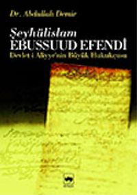Şeyhulislam Ebussuud Efendi / Devlet-i Aliyye'nin Büyük Hukukçusu