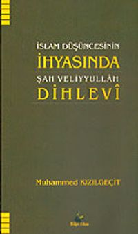 Şah Veliyyullah Dihlevi İslam Düşüncesinin İhyasında