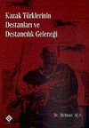 Kazak T&uuml;rklerinin Destanları ve Destancılık Geleneği