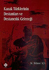 Kazak Türklerinin Destanları ve Destancılık Geleneği