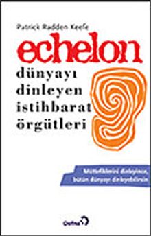 Echelon Dünyayı Dinleyen İstihbarat Örgütleri
