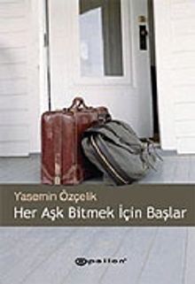 Her Aşk Bitmek İçin Başlar