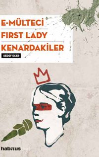 E-Mülteci / First Lady / Kenardakiler