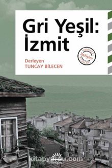 Gri Yeşil: İzmit - Bilinmeyen Yazar
