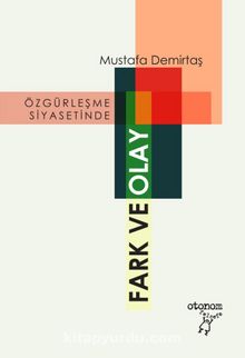 Özgürleşme Siyasetinde Fark ve Olay - Mustafa Demirtaş