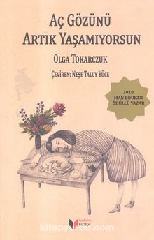 Aç Gözünü Artık Yaşamıyorsun - Olga Tokarczuk