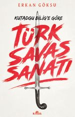 Türk Savaş Sanatı / Kutadgu Bilig'e Göre