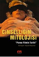 Cinselliğin Mitolojisi & Pornografik Filmin Tarihi