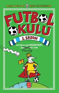 Futbol Okulu 1. Sezon: Futbolun Dünyayı Yönettiği Yer