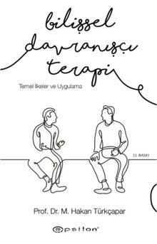 Bilişsel Davranışçı Terapi: Temel İlkeler ve Uygulama - Prof. Dr. M. Hakan Türkçapar