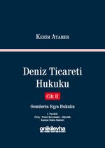 Deniz Ticareti Hukuku Cilt 2 / Gemilerin Eşya Hukuku (1. Fasikül : Giriş - Temel Kavramlar - Zilyetlik - Kanuni Rehin Hakları)