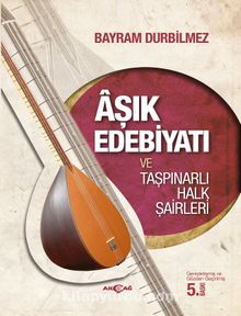 Aşık Edebiyatı ve Taşpınarlı Halk Şairleri - Bayram Durbilmez