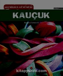 Geçmişten Günümüze Kauçuk - Barbara A. Somervill
