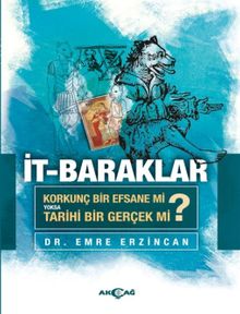 İt Baraklar / Korkunç Bir Efsane Mi Yoksa Tarihi Bir Gerçek Mi?