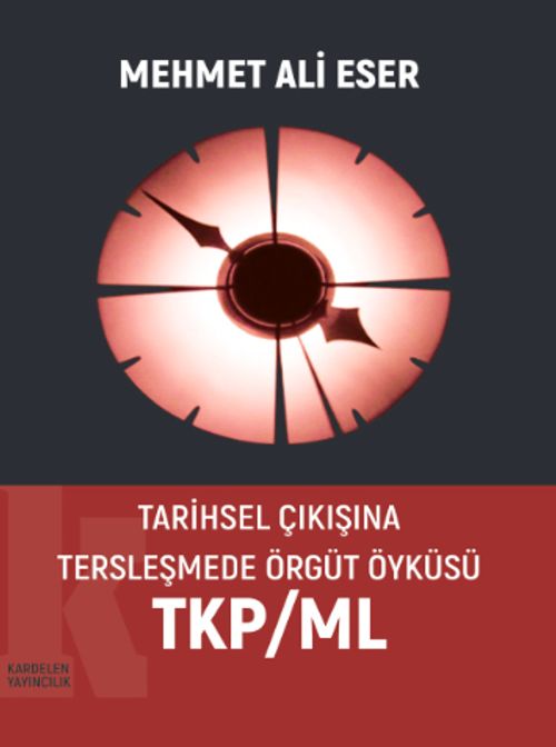 Tarı̇hsel Çıkışına Tersleşmede Örgüt Öyküsü TKP/ML