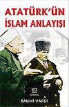 Atat&uuml;rk'&uuml;n İslam Anlayışı