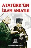 Atatürk'ün İslam Anlayışı