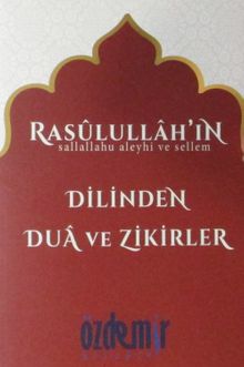 Rasülullah'ın Dilinden Dua ve Zikirler