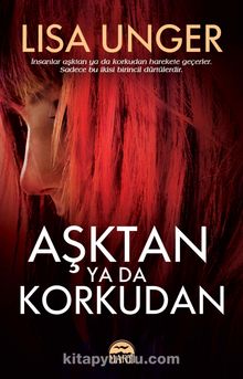 Aşktan ya da Korkudan - Lisa Unger