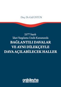 2577 Sayılı İdari Yargılama Usulü Kanununda Bağlantılı Davalar ve Aynı Dilekçeyle Dava Açılabilecek Haller