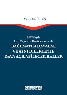 2577 Sayılı İdari Yargılama Usulü Kanununda Bağlantılı Davalar ve Aynı Dilekçeyle Dava Açılabilecek Haller