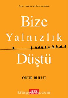Bize Yalnızlık Düştü - Onur Bulut
