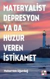 Materyalist Depresyon ya da Huzur Veren İstikamet
