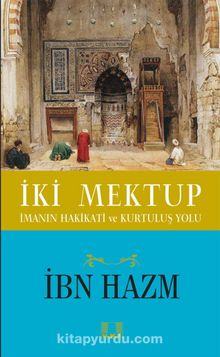 İki Mektup İmanın Hakikati ve Kurtuluş Yolu - İbn Hazm