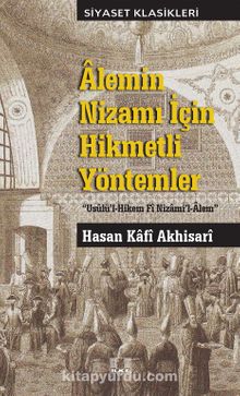 Alemin Nizamı İçin Hikmetli Yöntemler - Hasan Kafi Akhisari