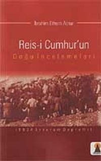 Reis-i Cumhur'un Doğu İncelemeleri