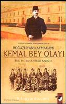 Kemal Bey Olayı & Yozgat Ermeni Ayaklanmaları ve Boğazlıyan Kaymakamı - Taha N. Karaca