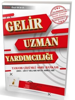 Gelir Uzman Yardımcılığı Tamamı Çözümlü Soru Bankası 2003 - 2017 Yılları Sınav Soruları (24 Haziran Seçimiyle Yürürlüğe Girecek Anayasa Değişikliklerine Uygundur)