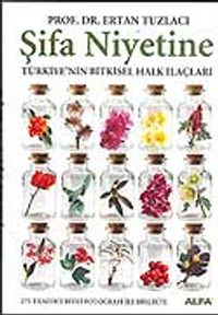 Şifa Niyetine / Türkiye'nin Bitkisel Halk İlaçları